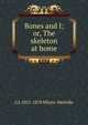 Bones and I; or, The skeleton at home, Whyte-Melville, G. J. (George John), 1821-1878 