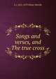 Songs and verses, and The true cross, Whyte-Melville, G. J. (George John), 1821-1878 