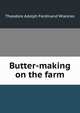 Butter-making on the farm, Theodore Adolph Ferdinand Wiancko 