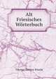 Alt Friesisches Worterbuch, Tileman Dothias Wiarda 