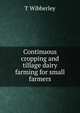 Continuous cropping and tillage dairy farming for small farmers, T Wibberley 