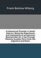 A Commercial Traveller in South America: Being the Experiences and Impressions of an American Business Man On a Trip Through Panama, Ecuador, Peru, Chile, the Argentine and Brazil, Frank Bestow Wiborg 