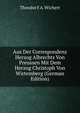 Aus Der Correspondenz Herzog Albrechts Von Preussen Mit Dem Herzog Christoph Von Wirtemberg (German Edition), Theodor F A. Wichert 