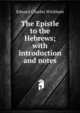 The Epistle to the Hebrews; with introduction and notes, Edward Charles Wickham 