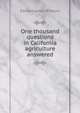 One thousand questions in California agriculture answered, Edward James Wickson 