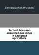 Second thousand answered questions in California agriculture, Edward James Wickson 