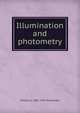 Illumination and photometry, William E. 1882-1947 Wickenden 