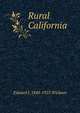 Rural California, Edward J. 1848-1923 Wickson 