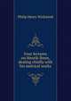Four lectures on Henrik Ibsen, dealing chiefly with his metrical works, Philip Henry Wicksteed 