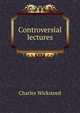 Controversial lectures, Charles Wicksteed 