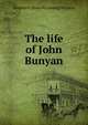 The life of John Bunyan, Stephen B. [from old catalog] Wickens 