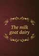 The milk goat dairy, 