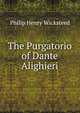The Purgatorio of Dante Alighieri, Philip Henry Wicksteed 