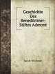 Geschichte Des Benediktiner-Stiftes Admont, Jacob Wichner 