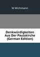 Denkwurdigkeiten Aus Der Paulskirche (German Edition), W Wichmann 