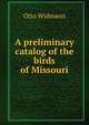A preliminary catalog of the birds of Missouri, Otto Widmann 