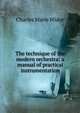The technique of the modern orchestra; a manual of practical instrumentation, Charles Marie Widor 