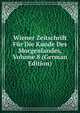 Wiener Zeitschrift Fur Die Kunde Des Morgenlandes, Volume 8 (German Edition), 