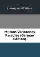 Miltons Verlorenes Paradies (German Edition), Ludwig Adolf Wiese 