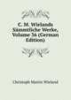 C. M. Wielands Sammtliche Werke, Volume 36 (German Edition), Christoph Martin Wieland 