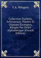 Collection D'arbres, Arbrisseaux, Plantes Et Oignons ?trangers, Rang?e Par Ordre Alphab?tique (French Edition), F A. Wiegers 
