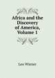 Africa and the Discovery of America, Volume 1, Leo Wiener 