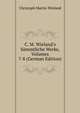 C. M. Wieland's S?mmtliche Werke, Volumes 7-8 (German Edition), Christoph Martin Wieland 