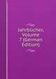 Jahrbucher, Volume 7 (German Edition), 