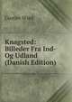 Knagsted: Billeder Fra Ind- Og Udland (Danish Edition), Gustav Wied 