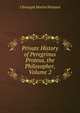 Private History of Peregrinus Proteus, the Philosopher, Volume 2, Christoph Martin Wieland 