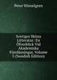 Sveriges Skona Litteratur: En Ofverblick Vid Akademiska Forelasningar, Volume 5 (Swedish Edition), Peter Wieselgren 