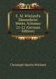 C. M. Wieland's S?mmtliche Werke, Volumes 21-22 (German Edition), Christoph Martin Wieland 
