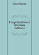 Fliegerkraftlehre (German Edition), Otto Wiener 