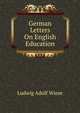 German Letters On English Education, Ludwig Adolf Wiese 
