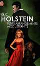 Petits arrangements avec l'eternite ***, Holstein, Eric 