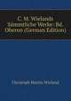 C. M. Wielands Sammtliche Werke: Bd. Oberon (German Edition), Christoph Martin Wieland 