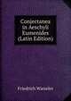 Conjectanea in Aeschyli Eumenides (Latin Edition), Friedrich Wieseler 
