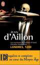 Les aventures de Guilhem d'Ussel, chevalier troubadour - Londres, 1200, d' Aillon Jean 