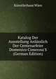Katalog Der Ausstellung Anl?sslich Der Centenarfeier Domenico Cimerosa'S (German Edition), Kunstlerhaus Wien 