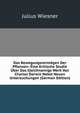 Das Bewegungsvermogen Der Pflanzen: Eine Kritische Studie Uber Das Gleichnamige Werk Von Charles Darwin Nebst Neuen Untersuchungen (German Edition), Julius Wiesner 