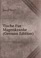 Tische Fur Magenkranke (German Edition), Josef Wiel 