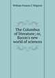 The Columbus of literature; or, Bacon's new world of sciences, William Francis C Wigston 