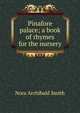 Pinafore palace; a book of rhymes for the nursery, Nora Archibald Smith 
