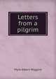 Letters from a pilgrim, Myra Albert Wiggins 