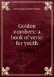 Golden numbers: a book of verse for youth, Kate Douglas Smith Wiggin 