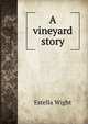 A vineyard story, Estella Wight 