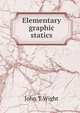 Elementary graphic statics, John T Wight 