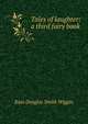 Tales of laughter: a third fairy book, Kate Douglas Smith Wiggin 