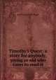 Timothy's Quest: a story for anybody, young or old who cares to read it, Kate Douglas Smith Wiggin 