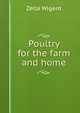 Poultry for the farm and home, Zella Wigent 